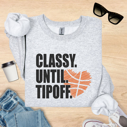 Classy Til Tip-off Basketball Sweatshirt