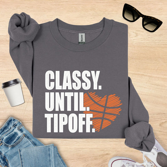 Classy Til Tip-off Basketball Sweatshirt