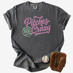 Pitches Be Crazy Baseball T-Shirt