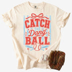 Catch the Dang Ball T-Shirt