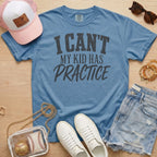 Blue jean I Can’t My Kid Has Practice shirt for sports moms
