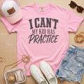 I Can’t My Kid Has Practice shirt in light pink for sports moms