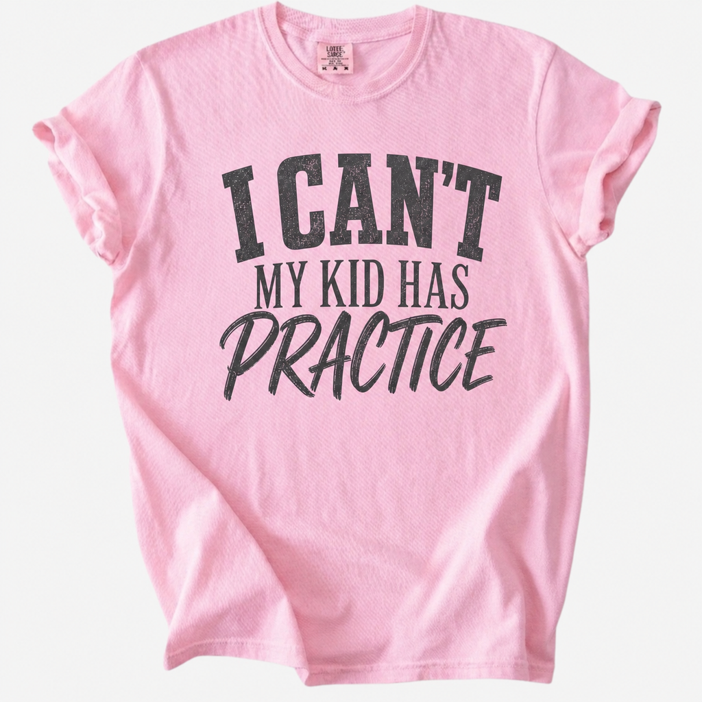 I Can’t My Kid Has Practice T-Shirt
